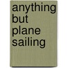 Anything But Plane Sailing door Bryden Mossop
