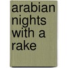 Arabian Nights With A Rake door Bronwyn Scott