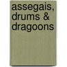 Assegais, Drums & Dragoons door Willem Steenkamp