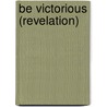 Be Victorious (Revelation) door Warren W. Wiersbe