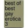Best of Best Gay Erotica 3 door Richard Labonte