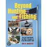 Beyond Hunting and Fishing by Ben D. Mahaffey