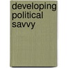 Developing Political Savvy door William A. Gentry