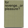 For Revenge...Or Pleasure? by Trish Morey