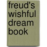 Freud's Wishful Dream Book by Alexander Welsh