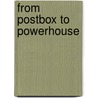 From Postbox to Powerhouse door Patrick Weller