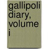Gallipoli Diary,  Volume I door Sir Ian Hamilton