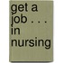 Get a Job . . . in Nursing