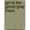 Girl & the Ghost-Grey Mare door Rachael Treasure