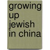 Growing Up Jewish in China door Dolly Beil