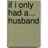 If I Only Had A... Husband