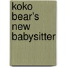 Koko Bear's New Babysitter door Vicki Lansky