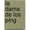 La Dama De Los Ping by Carol A. Cole
