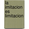 La Imitacion Es Limitacion door John L. Mason