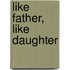 Like Father, Like Daughter