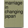 Marriage in Changing Japan door Joy Hendry