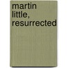 Martin Little, Resurrected door Ella Medler