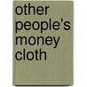 Other People's Money Cloth by Sterner