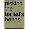 Picking the Ballad's Bones door Elizabeth Ann Scarborough