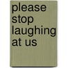 Please Stop Laughing at Us door Jodee Blanco