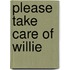 Please Take Care of Willie