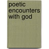 Poetic Encounters with God door Andrea Turnboe