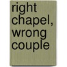 Right Chapel, Wrong Couple door Colleen Collins