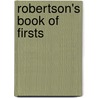 Robertson's Book of Firsts by Patrick Robertson