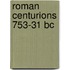 Roman Centurions 753-31 Bc