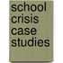 School Crisis Case Studies