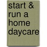 Start & Run a Home Daycare door Catherine M. Pruissen