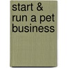 Start & Run a Pet Business door Heather Mueller