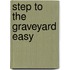 Step to the Graveyard Easy