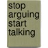 Stop Arguing Start Talking