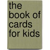 The Book of Cards for Kids door Gail MacColl