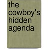 The Cowboy's Hidden Agenda door Kathleen Creighton