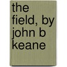 The Field, by John B Keane door John B. Keane