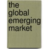 The Global Emerging Market door Vladimir L. Kvint