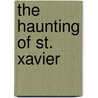 The Haunting of St. Xavier door T.A. Chase