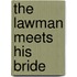 The Lawman Meets His Bride