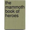 The Mammoth Book of Heroes door Jon E.E. Lewis