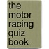 The Motor Racing Quiz Book