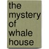 The Mystery of Whale House