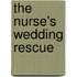 The Nurse's Wedding Rescue
