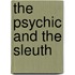The Psychic and the Sleuth