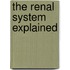 The Renal System Explained