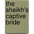The Sheikh's Captive Bride