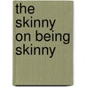 The Skinny on Being Skinny door Natalie Packer