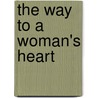 The Way to a Woman's Heart door Carol Voss