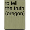 To Tell the Truth (Oregon) door Janet Dailey